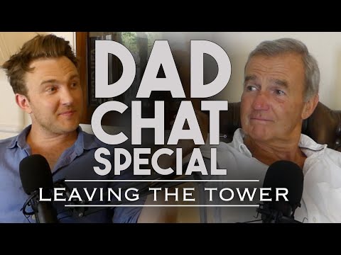 DAD CHAT SPECIAL - LEAVING THE TOWER