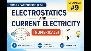 First Year Physics F.Sc.Chapter #9 Electrostatics and Current Electricity(Numericals)