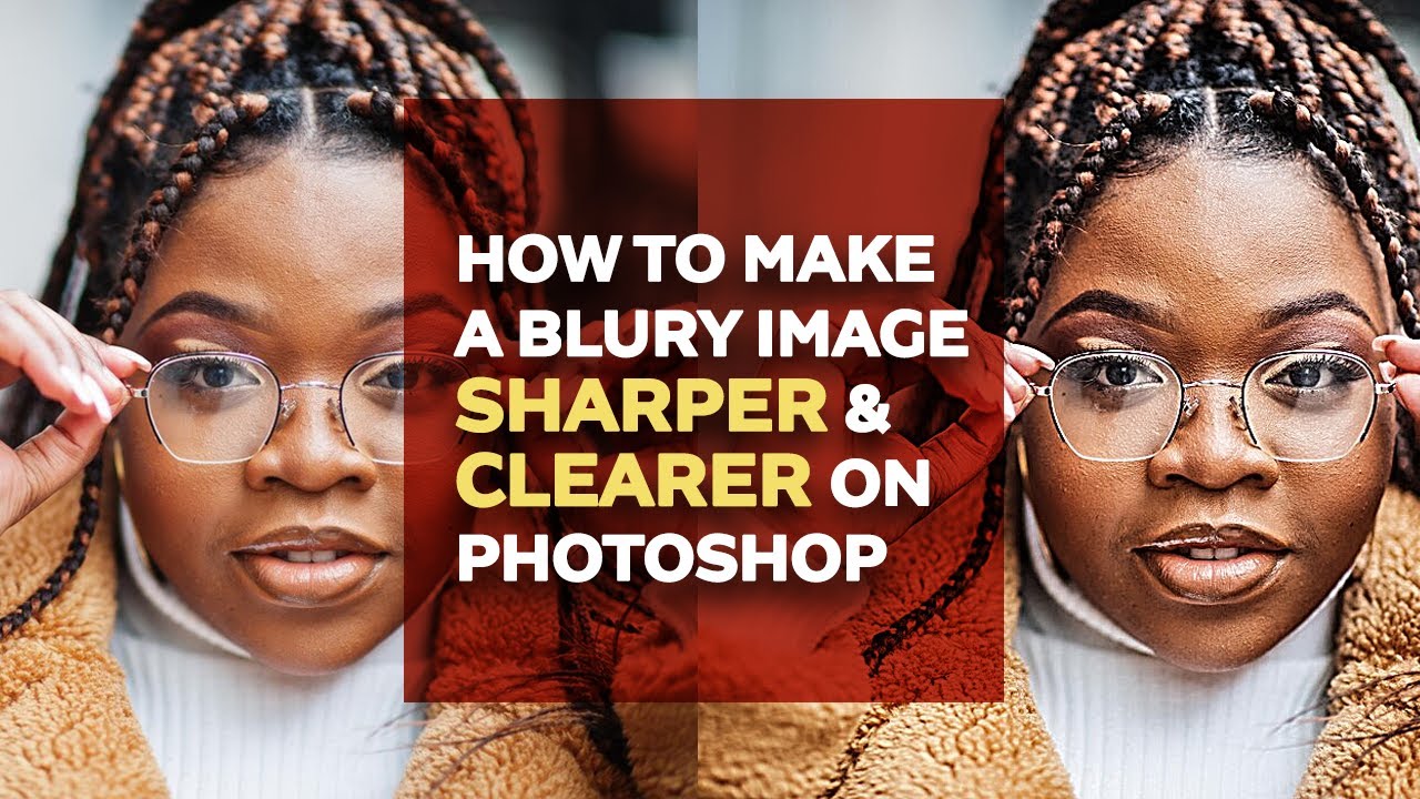 How To Make An Image Clearer And Sharper YouTube How To Make An Image Clearer And Sharper YouTube