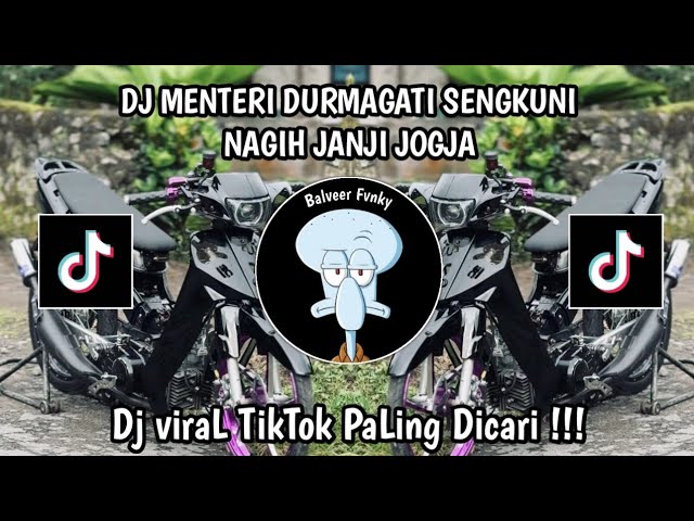 DJ MENTERI DURMAGATI SENGKUNI NAGIH JANJI JOGJA VIRAL TIKTOK TERBARU 2026 YANG KALIAN CARI‼️
