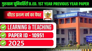GURUGRAM UNIVERSITY (GU) B.ED. 1ST YEAR PREVIOUS YEAR PAPER 2025 | PAPER LEARNING & TEACHING UP 2025