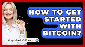 How to Get Started with Bitcoin? - CryptoBasics360.com