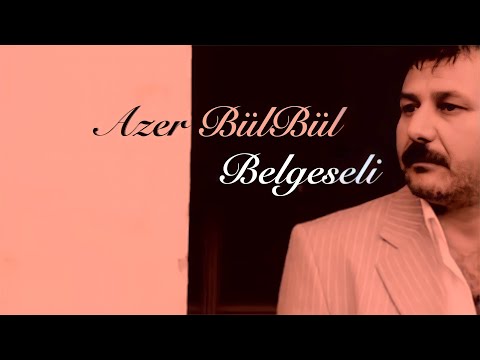 Azer Bülbül - Belgesel