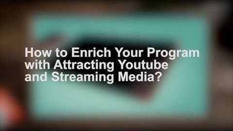 WISE-PaaS/SignageCMS Tutorial - How to Enrich Program with YouTube and Streaming Media