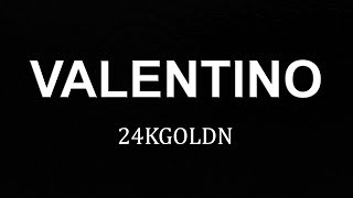 Valentino - 24KGoldn (Lyrics)