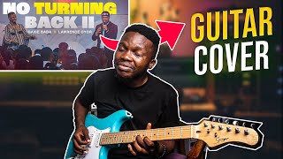 NO TURNING BACK (I have Decided) II GAISE BABA & LAWRENCE OYOR  (Guitar Cover)