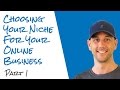 Choosing Your Niche For Your Online Business - Part 1