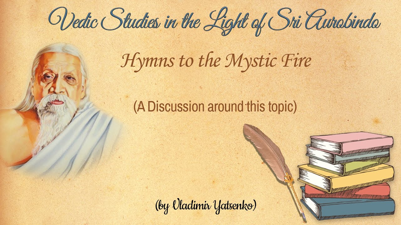 Vedic Studies in the Light of Sri Aurobindo - Hymns to the Mystic Fire ...