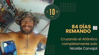 E80: Estuve 84 días cruzando el Atlántico a remo . Nicolás Carvajal