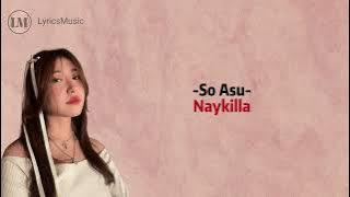 Naykilla - So Asu (Lirik lagu Dan Terjemahan)