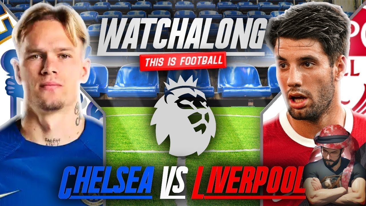 LIVERPOOL VS CHELSEA LIVE STREAM WATCHALONG PREMIER LEAGUE LIVE STREAM liverpool-vs-chelsea-live-stream-watchalong-premier-league-live-stream