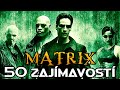 50 zajmavost z matrixu o kterch jste pravdpodobn nevdli  matrix
