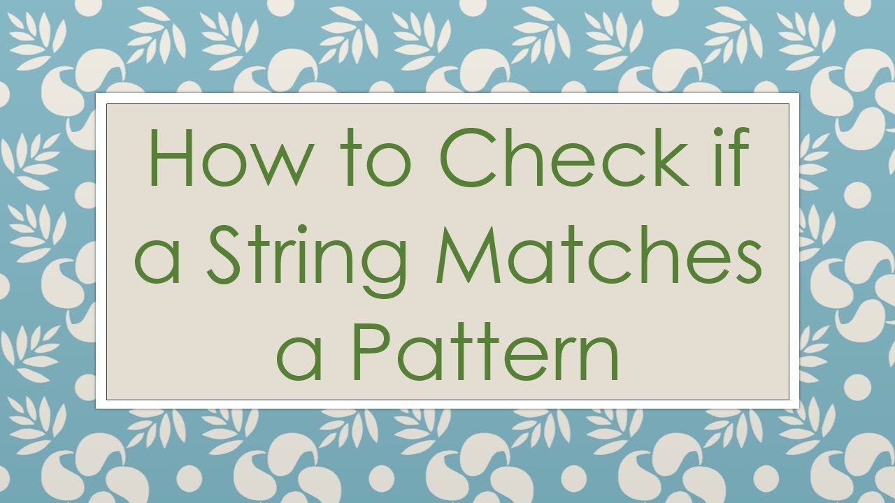 How to Check if a String Matches a Pattern - YouTube
