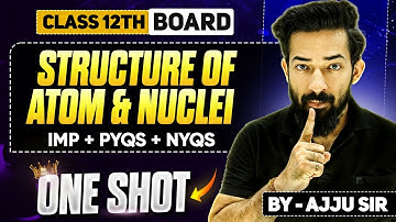 15.Structure of atom and Nuclei 🔥☠️ |ONE SHOT🤩| detailed| Day 15 |Class 12th | @Ajjusirphysics#hsc