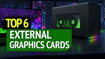 TOP 6: EXTERNAL GRAPHICS CARDS