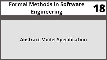 Abstract Model Specification|Formal Methods in Software Engineering Hindi Urdu CSE304 LECTURE 18