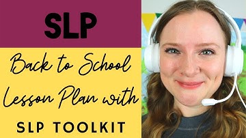 SLP Toolkit Back to School Lesson Plan Tutorial