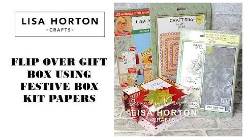 DAWN SHOWS HOW TO MAKE A FLIP OVER GIFT BOX AND DECORATE USING LISA HORTON CRAFTS FESTIVE BOX KIT