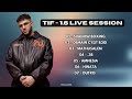 Playlist TIF 1 6 LIVE SESSION 
