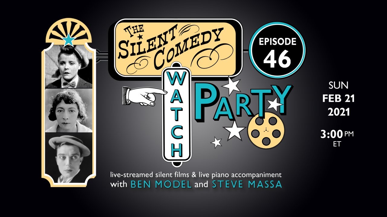 The Silent Comedy Watch Party ep. 46 - 2/21/21 - Ben Model and Steve Massa