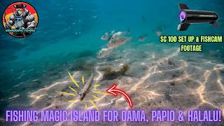 FISHING MAGIC ISLAND FOR OAMA, PAPIO, & HALALU + SC100 SET UP & FISHCAM FOOTAGE