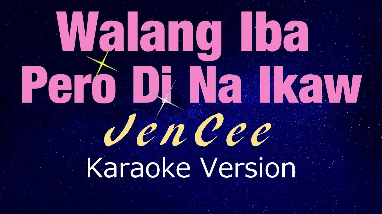 Jencee WALANG IBA PERO DI NA IKAW - JenCee (KARAOKE VERSION) - YouTube
