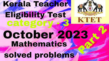 KTET CATEGORY 3 MATHEMATICS OCTOBER 2023 PART 2 | KTET PYQ QUESTIONS | KTET MATHEMATICS OCTOBER 2023
