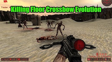 Killing Floor: Crossbow Comparison - MODS INCLUDED (2005-2015)