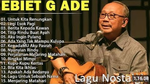 Lagu Terbaik Ebiet G Ade Sepanjang Masa I Lagu Populer Indonesia | Untuk Kita Renungkan
