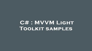 C# : MVVM Light Toolkit samples