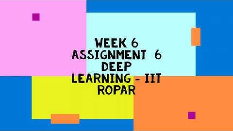 Deep Learning - IIT Ropar  || WEEK 6 SOLUTION 6  || NPTEL 2023