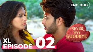 NEVER SAY GOODBYE — SUPER EPISODE 02 | Indian Series in English Dubbed | Indian Drama screenshot 1
