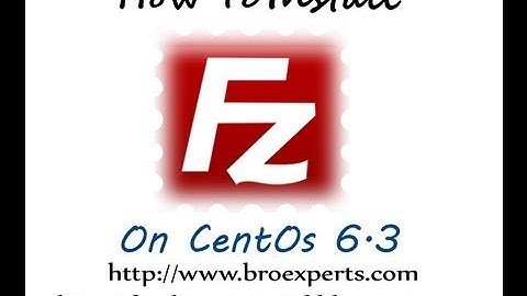 How to Install FileZilla on CentOs 6.3