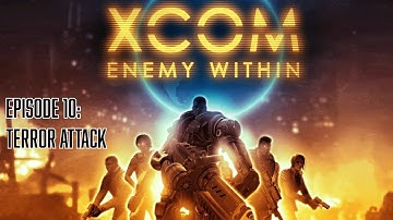 XCOM Enemy Within Episode 10: Terror Attack