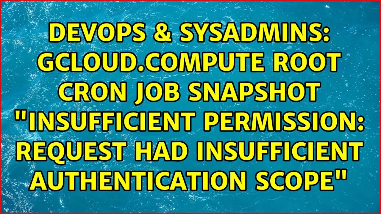 Gcloudpute Root Cron Job Snapshot Insufficient Permission Request Gcloudpute root cron job snapshot insufficient permission request
