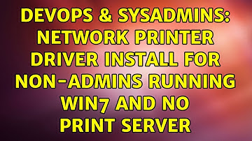 DevOps & SysAdmins: Network printer driver install for non-admins running Win7 and no print server