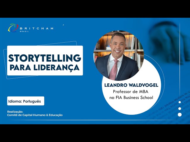Webinar Britcham: Storytelling para Liderança - com Leandro Waldvogel