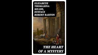 The Heart of a Mystery by L. T. Meade, Robert Eustace - Audiobook