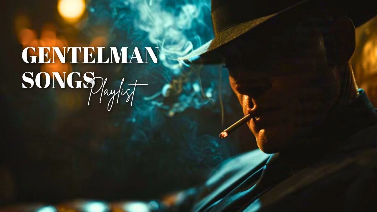 Playlist that make you look cool | Gentleman songs, Vol. 6