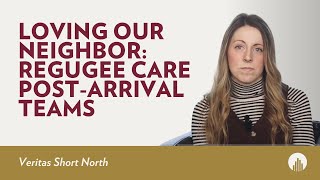 Loving Our Neighbor: Refugee Care Post Arrival Teams | Veritas Short North