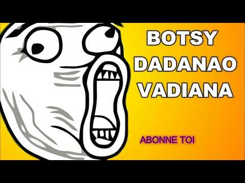 BLAGY MAMPIOMEHY- BOTSY - DADANAO VADIANA /// (Video mahalatsaka)