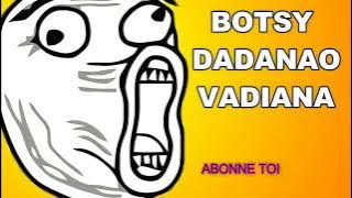 BLAGY MAMPIOMEHY- BOTSY - DADANAO VADIANA /// (Video mahalatsaka)