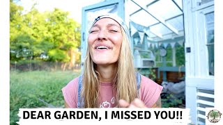 Dear Garden, I MISSED YOU! VLOG