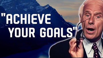 5 Ways to Achieve Your Goals - Jim Rohn