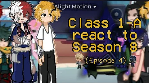 Class 1-A react to Season 8 (ep 4)  [] MHA []