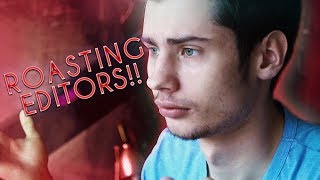 EDITOR ROAST - WEEK 1 (REACTING TO EDITS)