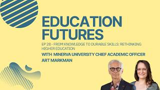 From knowledge to durable skills: rethinking higher education (with Art Markman)