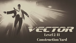 Vector Level 2-11 (Construction Yard) with all tricks & bonuses