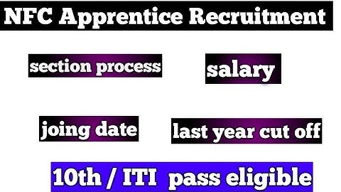 NFC Apprentice Recruitment 2021, selection process salary joining date last year