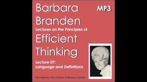 Barbara Branden Lecture 07 (Language and Definitions)